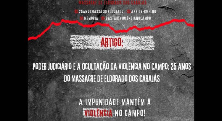 Poder Judiciário e a Ocultação da Violência no Campo: 25 anos do Massacre de Eldorado dos Carajás